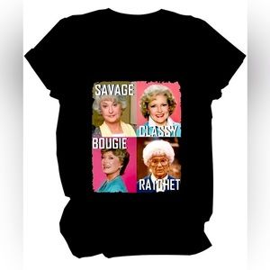Golden Girls Graphic Savage Classy Bougie Ratchet T Shirt Funny Casual